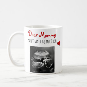 Dear Mommy Can't Wait to Meet You Sonogram! Coffee Mug