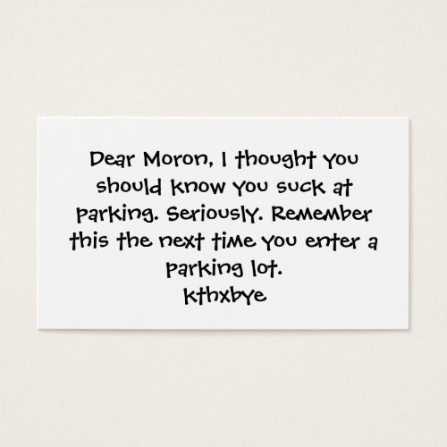 Dear Moron, You suck at parking Business Cards