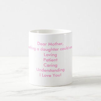 Dear Mother,You're everything a daughter could ... Coffee Mug