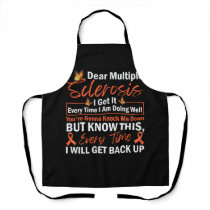 Dear Multiple Sclerosis I Get It Every TIme I Am D Apron