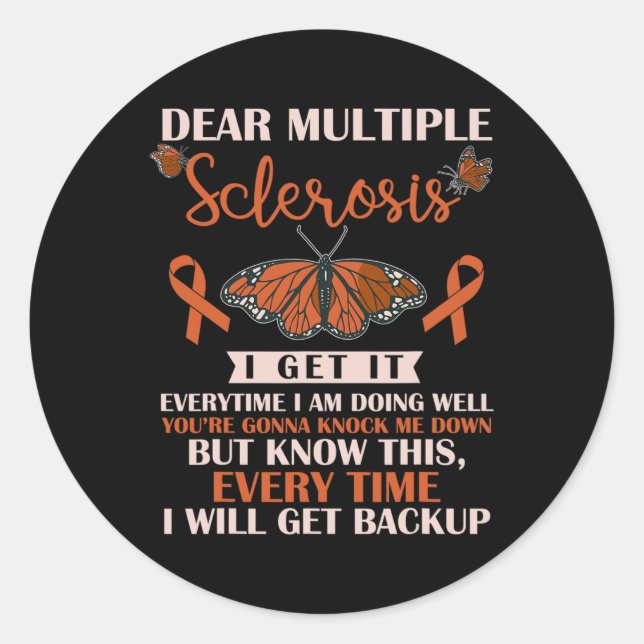 Dear Multiple Sclerosis I Get It Everytime Warrior Classic Round Sticker (Front)