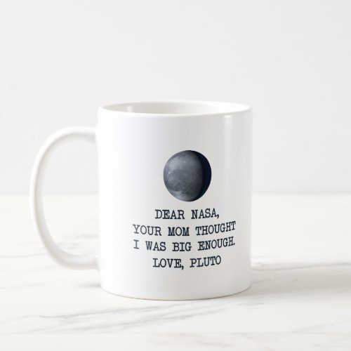 Dear Nasa Love Pluto  Coffee Mug