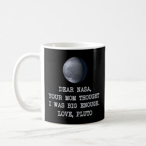 Dear Nasa Love Pluto  Coffee Mug