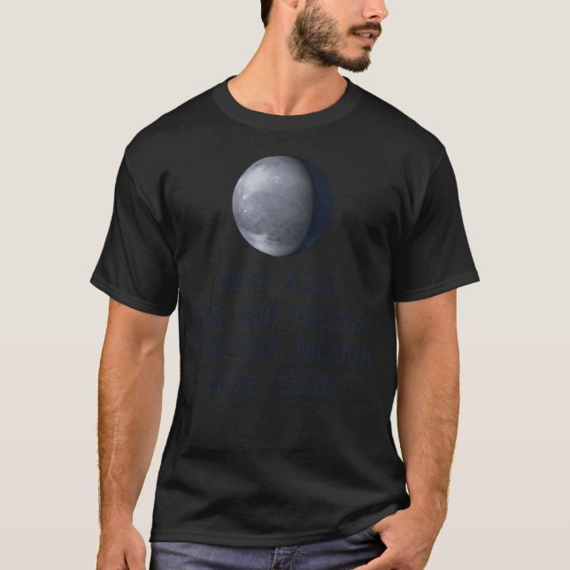 Dear Nasa Love Pluto T-Shirt (Front)