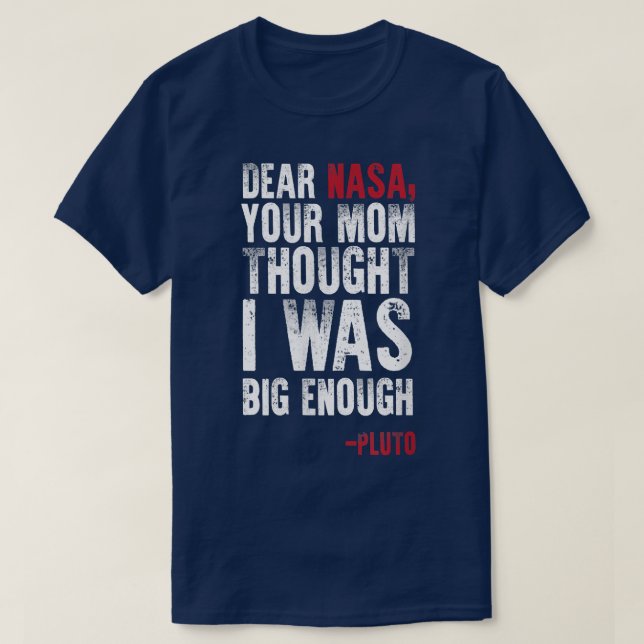 Dear NASA Your Mama Joke Pluto Big Enough  T-Shirt (Design Front)