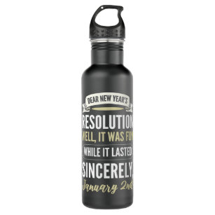 Dear New Resolution, Happy New Year's Day Eve Part Stainless Steel Water Bottle