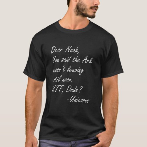 Dear Noah Funny Unicorns Ark Christian Irreverent T_Shirt