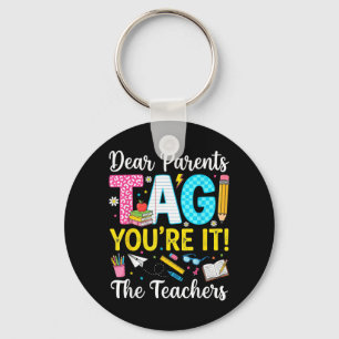 Dear Parents Tag Love Last Day Of School Teacher Keychain