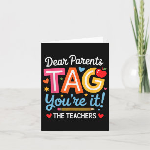 Dear Parents Tag You're It Love Teachers Last  Card