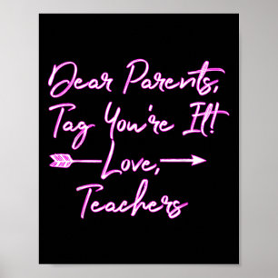 Dear Parents, Tag You're It Funny Teacher Gift For Poster