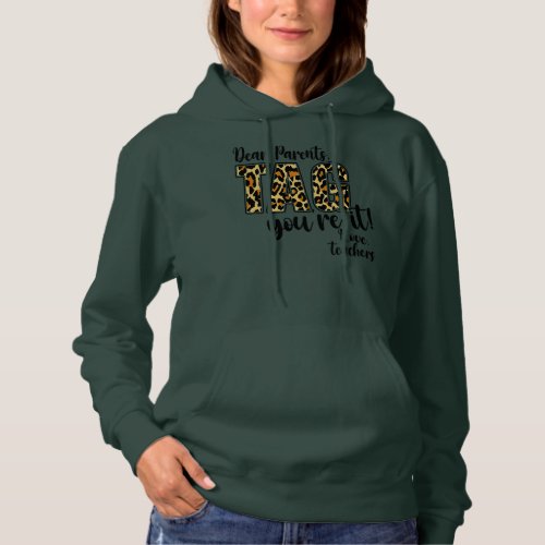 Dear Parents Tag Youre It Funny Teacher Last Day Hoodie
