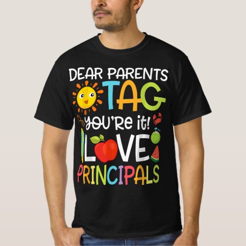Dear Parents Tag Youre It Love Principals Class O T_Shirt