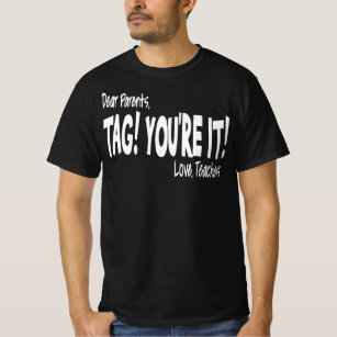 Dear Parents, Tag You're It Love Teacher Funny Gif T-Shirt