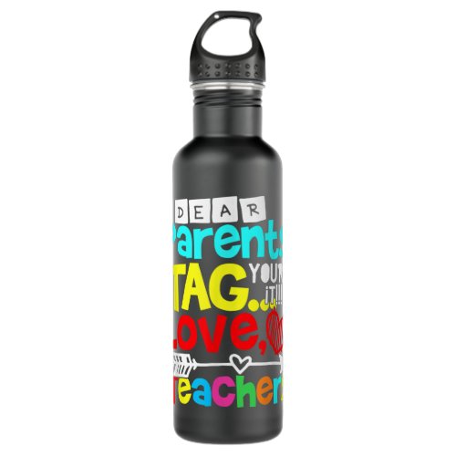 Dear Parents Tag Youre It Love Teacher Funny T Sh Stainless Steel Water Bottle