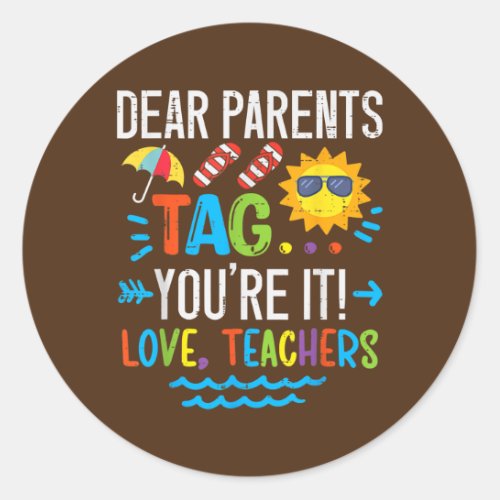 Dear Parents Tag Youre It Love Teacher Last Day