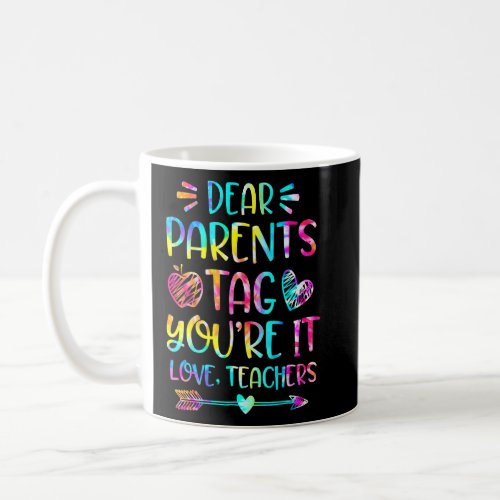 Dear Parents Tag Youre It Love Teachers  1  Coffee Mug