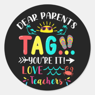 Dear Parents Tag You're It Love Teachers Last Day