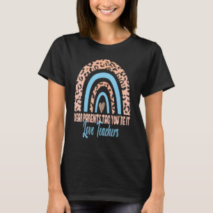 Dear Parents Tag You're It Love Teachers Rainbow L T-Shirt