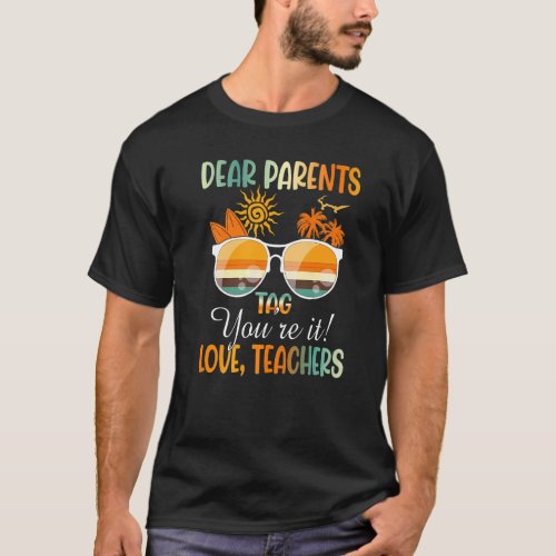 Dear Parents Tag Youre It Love Teachers  Teacher  T_Shirt
