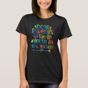 Dear Parents Tag You're It Love Teachers Tie Dye G T-Shirt
