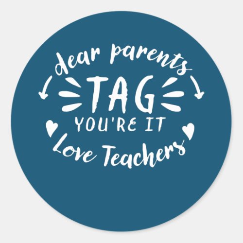 Dear Parents Tag Youre It Teacher Funny 