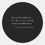 Dear Person Behind Me! Be Yourself, Sitive Message Classic Round Sticker