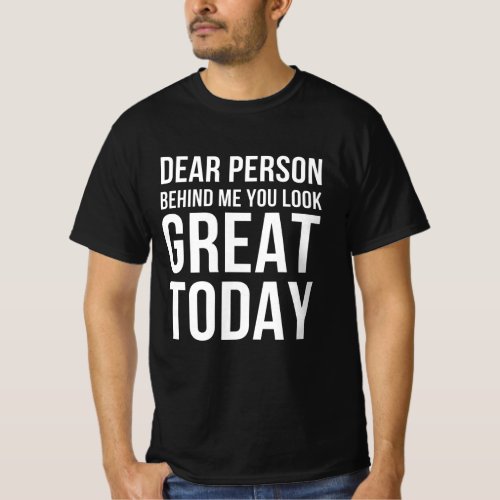 dear person behind me dear person behind dear T_Shirt