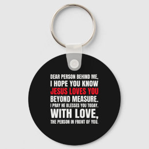 Dear Person Behind Me I Hope You Know Jesus Loves Keychain