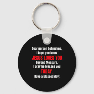 Dear Person Behind Me I Hope You Know Jesus Loves Keychain