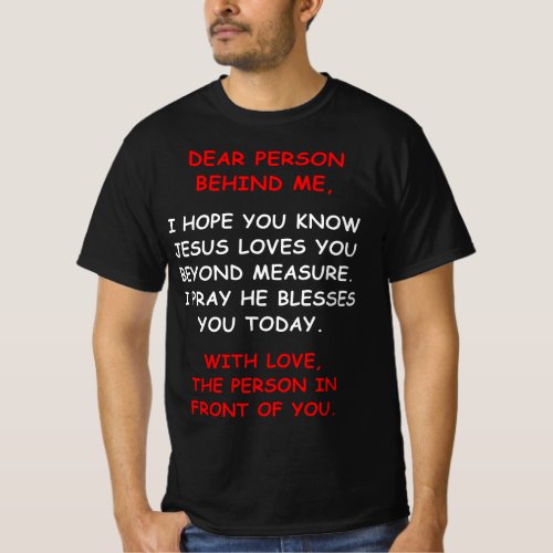 Dear Person Behind me I Hope You Know Jesus Loves  T_Shirt