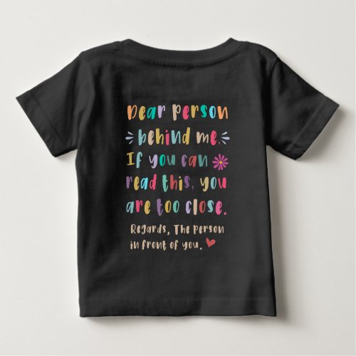 Dear person behind me If you can read this T_Shir Baby T_Shirt