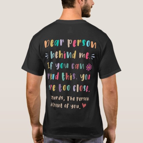 Dear person behind me If you can read this T_Shirt