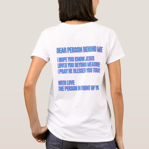 Dear person behind me Jesus loves you T_Shirt