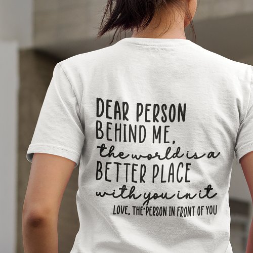Dear Person Behind Me Kindness Quote v1 T_Shirt