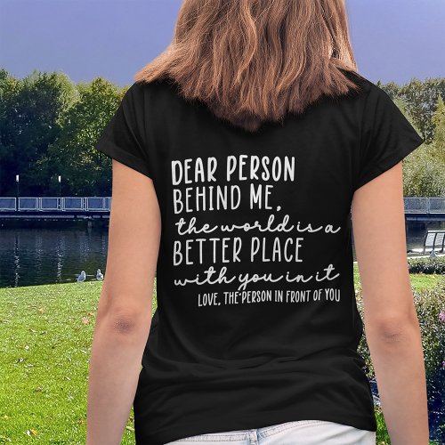 Dear Person Behind Me Kindness Quote v2 T_Shirt