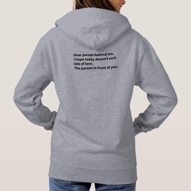 Dear Person Behind Me Lots of Love Hoodie (Back)