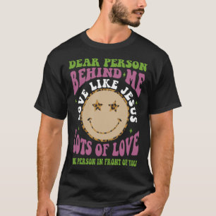 Dear Person Behind Me Love Like Jesus Christian Bi T-Shirt