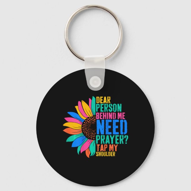 Dear Person Behind Me Need Prayer Tap My Shoulder  Keychain (Front)