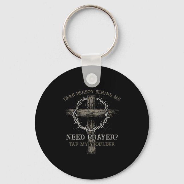 Dear Person Behind Me Need Prayer Tap My Shoulder  Keychain (Front)