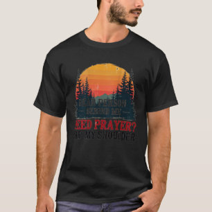 Dear Person Behind Me Need Prayer Tap My Shoulder  T-Shirt