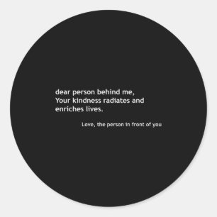 Dear Person Behind Me, Sitive Kindness Quote On Th Classic Round Sticker