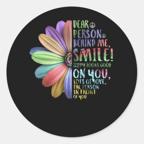 Dear Person Behind Me Smile Happy Looks Good Classic Round Sticker