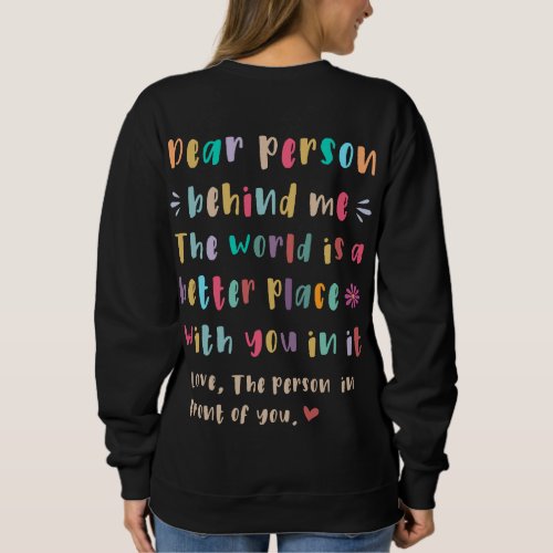 Dear person behind me T_Shirt Sweatshirt