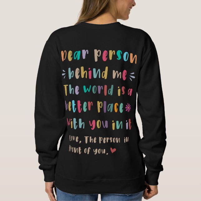 Dear person behind me T-Shirt Sweatshirt (Back)
