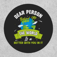 Dear Person Behind Me The World Is A Better Place 