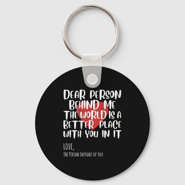 Dear Person Behind Me Woman Girl Sitivity Motivati Keychain (Front)