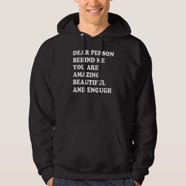 Dear Person Behind Me You Are Amazing Beautiful An Hoodie (Front)