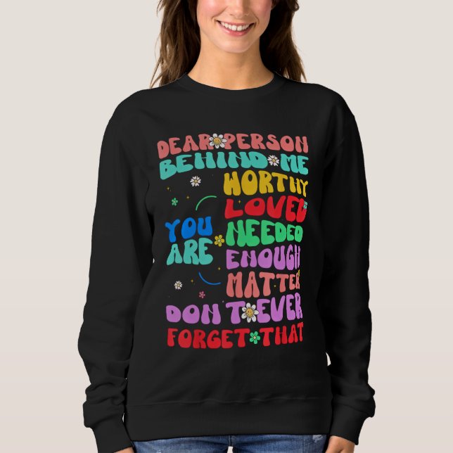 Dear person behind me you are amazing beautiful an sweatshirt (Front)