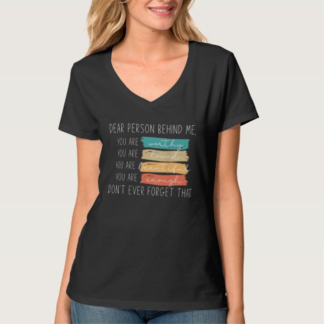 Dear Person Behind Me You Are Amazing Beautiful An T-Shirt (Front)