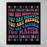 Dear Person Behind Me You Are Deserving Beloved An Poster